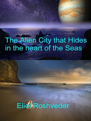 cover image of The Alien City that Hides in the heart of the Seas